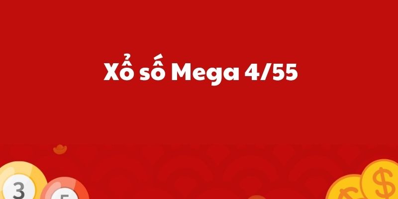 Mega 4/55 Là Gì? Cách Chơi Và Địa Điểm Giải Trí Uy Tín?