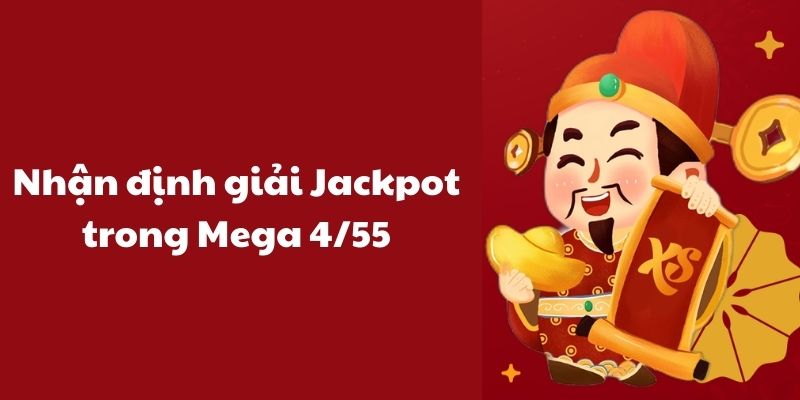 Cách đánh số nhận giải Jackpot trong Mega 4/55